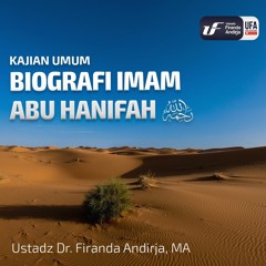Biografi Imam Abu Hanifah - Ustadz Dr. Firanda Andirja M.A.