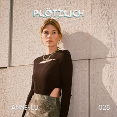 Plötzlich Podcast // 028 Anne-Lu