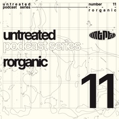 untreated: podcast no11 | Rorganic