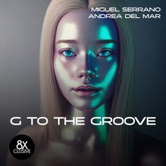 Miguel Serrano, Andrea Del Mar - G To The Groove (Original Mix)