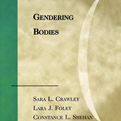 FREE EPUB 💌 Gendering Bodies (Gender Lens) by  Crawley Sara,Lara Foley,Constance She