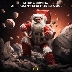 KUPID, Medusa - All I Want For Christmas (Techno Remix)