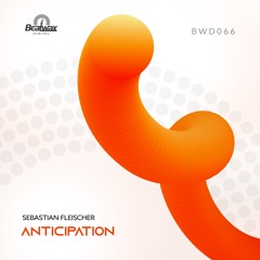 BWD066 - Sebastian Fleischer - Anticipation  OUT NOW