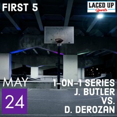 First 5: 1-on-1 Series Butler vs. DeRozan