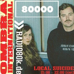 Local Suicide [Ombra INTL x  Radio80k 3.4.2021]