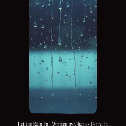 let-the-rain-fall-written-by-charles-perry,-jr..mp3