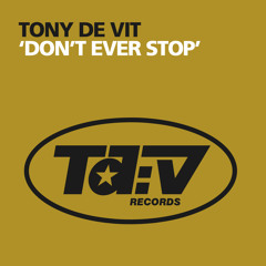 Tony De Vit - Don’t Ever Stop (BK Remix)