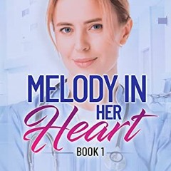 [Access] KINDLE 📄 Melody In Her Heart: A Lesbian Medical Romance Drama (Healing Hear