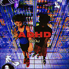 ADHD  (YNH AJ X DRAKO)