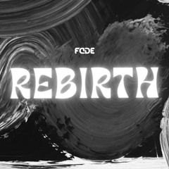 FADE - rebirth
