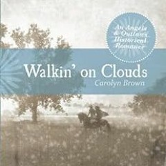 #+ Walkin' on Clouds (An Angels & Outlaws Historical Romance Book 2) BY: Carolyn Brown (Author)