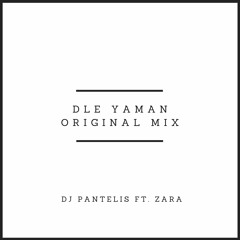 DJ Pantelis ft. Zara - Dle Yaman (Original Mix)