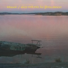 lekande / sleep well mix for glenn dancer