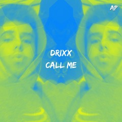 DRIXX - CALL ME