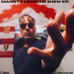 Manny'z Medicine Show #31 December 24th, 2023'