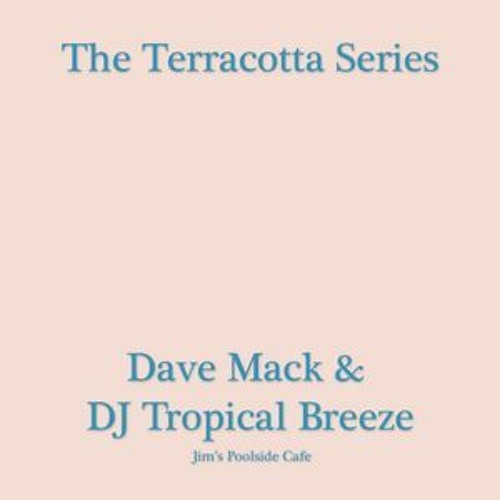 Dave Mack & DJ Tropical Breeze - Terracotta Mix #10 for Jim's Poolside Cafe