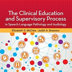 View [EPUB KINDLE PDF EBOOK] The Clinical Education and Supervisory Process in Speech