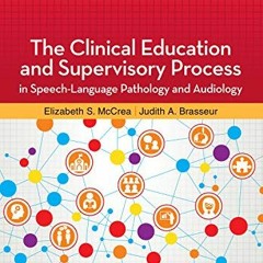 GET [PDF EBOOK EPUB KINDLE] The Clinical Education and Supervisory Process in Speech-Language Pathol