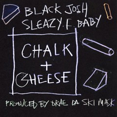 Black Josh & Sleazy F Baby - Chalk + Cheese (Prod. Drae Da Skimask)