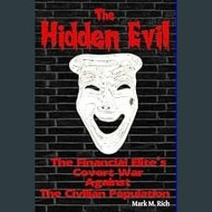 [ebook] read pdf 📖 The Hidden Evil: The Financial Elite's Covert War Against The Civilian Populati
