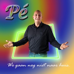 We Gaan Nog Niet Naar Huis - Pé