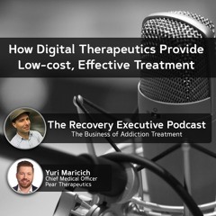 Ep 74: Digital Therapeutics Provide Low-cost, Effective Treatment with Yuri Maricich