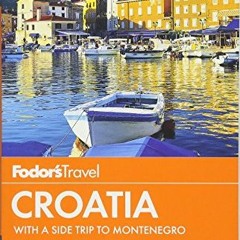 DOWNLOAD KINDLE 💌 Fodor's Croatia: with a Side Trip to Montenegro (Travel Guide) by
