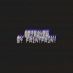 betrayed (prod. pills, 5head, IamNoClue)