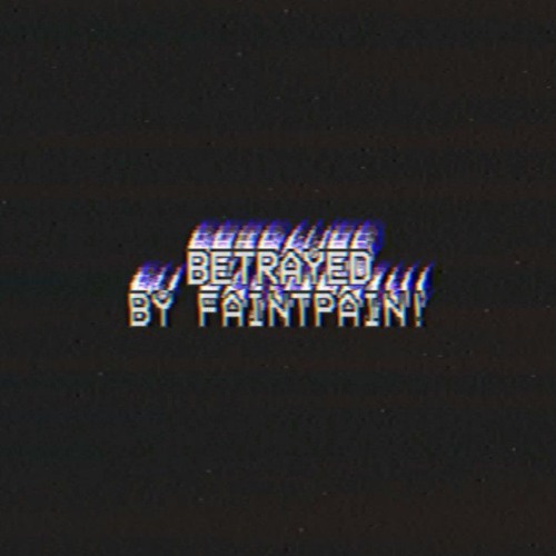 betrayed (prod. pills, 5head, IamNoClue)