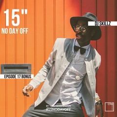 NO DAY OFF Episode 17 BONUS (by Dj Skillz)