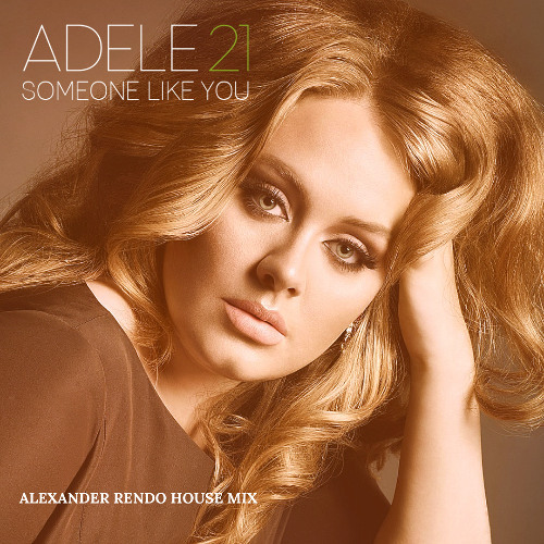 Someone Like You - Adele (Alexander Rendo House Mix)