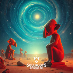 Soulroots Episode 001