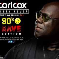 Carl Cox Cabin Fever The Vinyl Sessions 09 - 90's Rave Edition 17-05-2020