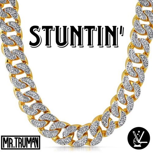 Mr. Truman - STUNTIN' (7K Free DL)