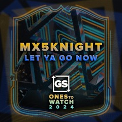 Mx5Knight - Let Ya Go Now