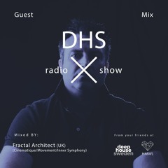 DHS Guestmix: Fractal Architect (UK) Cinematique/Movement/Inner Symphony