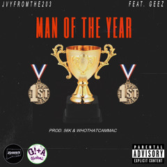 “MAN OF THE YEAR” FT. Geez (prod. 56K + WhoThatCammac)