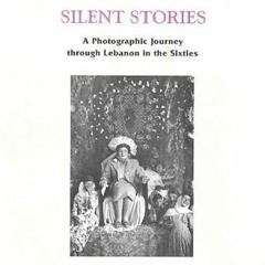 View EPUB KINDLE PDF EBOOK Silent Stories: A Photographic Journey Through Lebanon by  Marilyn Staffo