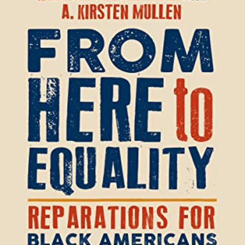 [DOWNLOAD] EBOOK 📫 From Here to Equality, Second Edition: Reparations for Black Amer