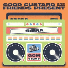 Good Custard Mixtape 137: SIBRA