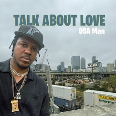 Talk About Love By OSA Man Produced By Black Magic Aka Rod