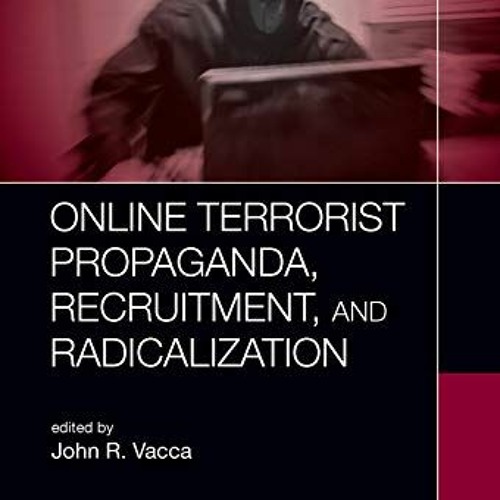 [READ] [KINDLE PDF EBOOK EPUB] Online Terrorist Propaganda, Recruitment, and Radicali