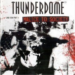 Thunderdome 2ND Generation Part 1 - Malice To Society