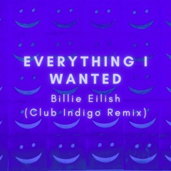 Billie Eilish - Everything I Wanted (Club Indigo Remix)