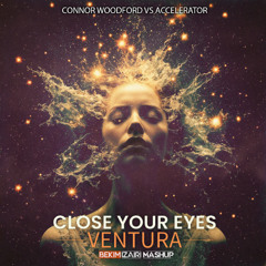 Close Your Eyes Ventura (Bekim Izairi Mashup)