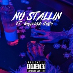 No Stallin (remix) Ft. RuffRidah Jesto
