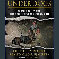 Ebook PDF  🌟 The Underdogs: Conquering Life with Man's Best Friend and SEAL Team ----- Read online