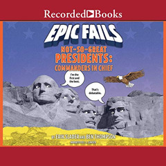 Read PDF 💛 Not-So-Great Presidents: Failures, Frauds, and Cover-Ups (Epic Fails, Boo