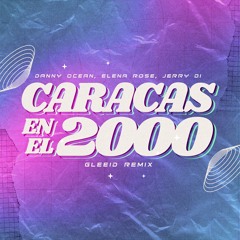 GLEEID, ELENA ROSE - CARACAS EN EL 2000 - (GLEEID EXTENDED MIX) - Free Download