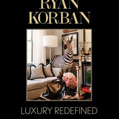 Download pdf Ryan Korban: Luxury Redefined by  Ryan Korban